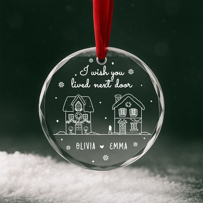 I Wish You Lived Next Door Ornament, Best Friends or Neighbor Gift