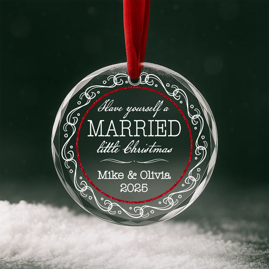 Have Yourself a Married Little Christmas Custom Glass Ornament