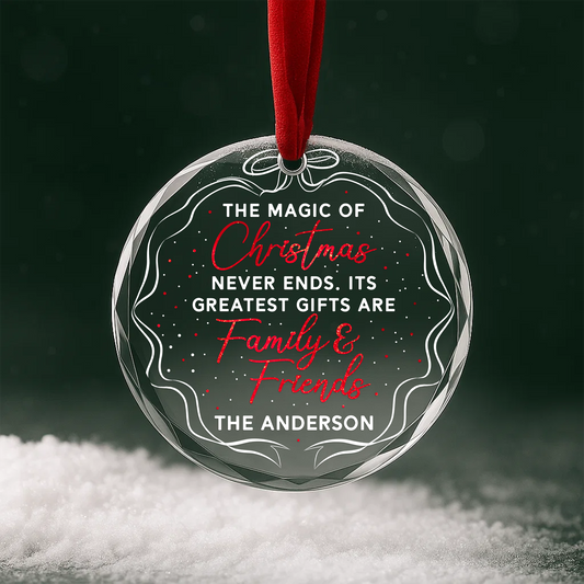 The Magic of Christmas Never Ends Family Friends Ornament