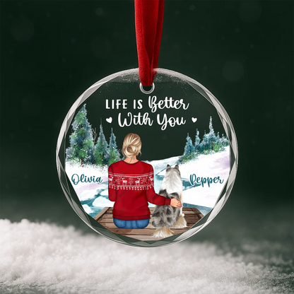 Life Is Better With You Pet Lover Custom Glass Ornament