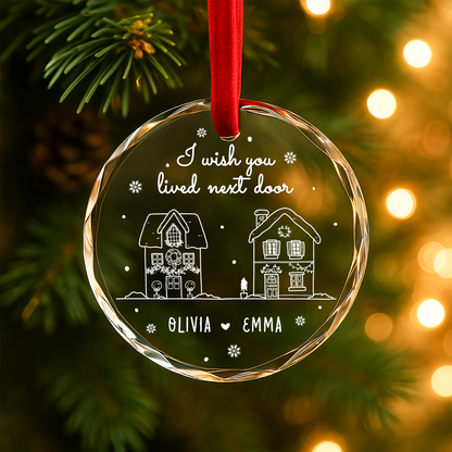 I Wish You Lived Next Door Ornament, Best Friends or Neighbor Gift