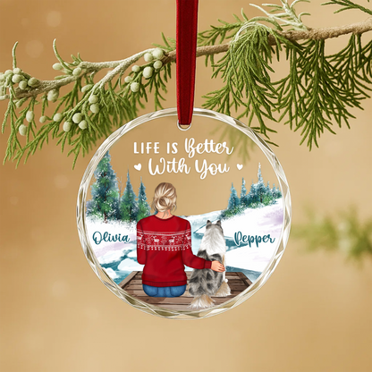 Life Is Better With You Pet Lover Custom Glass Ornament