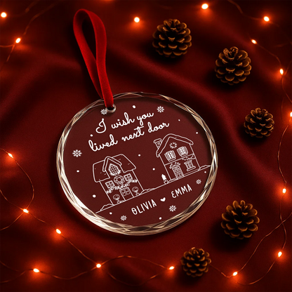 I Wish You Lived Next Door Ornament, Best Friends or Neighbor Gift