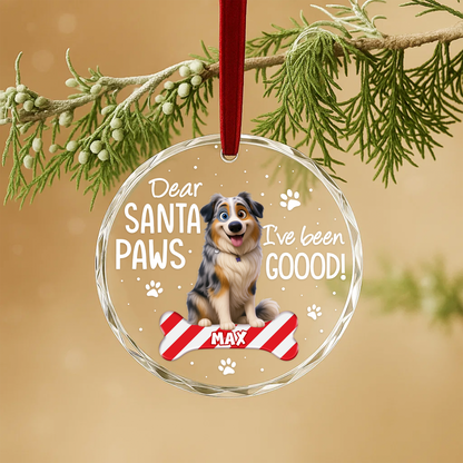 Dear Santa Paws I've Been Good Pet Portrait Custom Glass Ornament