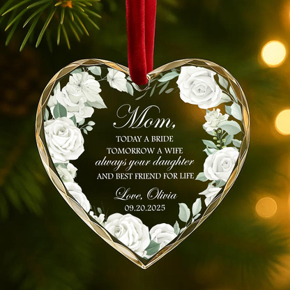 Mom Today a Bride Tomorrow a Wife Always Your Daughter Custom Heart Ornament