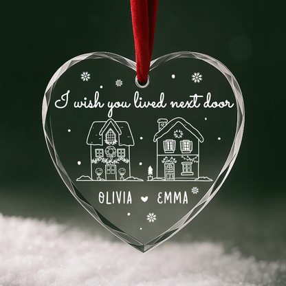 I Wish You Lived Next Door Ornament, Best Friends or Neighbor Gift
