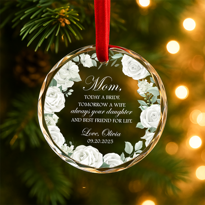 Mom Today a Bride Tomorrow a Wife Always Your Daughter Custom Heart Ornament