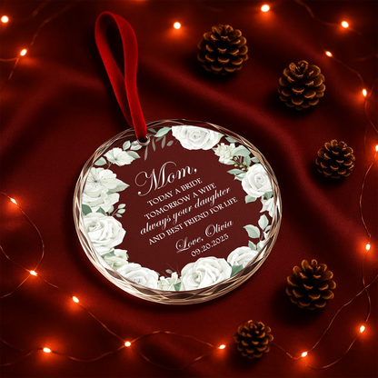 Mom Today a Bride Tomorrow a Wife Always Your Daughter Custom Heart Ornament
