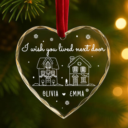 I Wish You Lived Next Door Ornament, Best Friends or Neighbor Gift